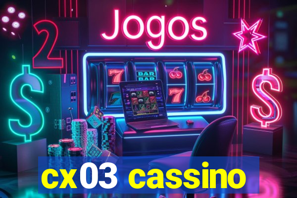 cx03 cassino